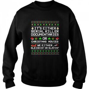 Its Either Serial Killer Documentaries Or Christmas Movies Christmas Shirt